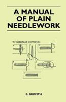 A Manual of Plain Needlework 1447400984 Book Cover