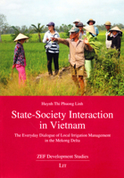 State-Society Interaction in Vietnam: The Everyday Dialogue of Local Irrigation Management in the Mekong Delta 3643907192 Book Cover