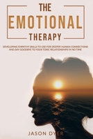 The Emotional Therapy: Developing Empathy Skills to Use for Deeper Human Connections and Say Goodbye to Your Toxic Relationships in No Time (Practical Skills for Success Book 2) B08CPJJCPL Book Cover