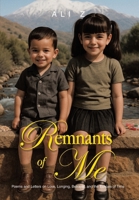 Remnants of Me : Poems and Letters on Love, Longing, Betrayal, and the Echoes of Time 1665789190 Book Cover