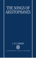The Songs of Aristophanes 0198149441 Book Cover