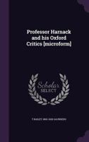 Professor Harnack and his Oxford critics [microform] 134742766X Book Cover