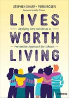 Lives Worth Living: Applying Zero Suicide as a Prevention Approach for Schools 1071876090 Book Cover