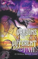 Dragons of a Different Tail: 17 Unusual Dragon Tales B09MDJ3ZW1 Book Cover