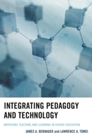 Integrating Pedagogy and Technology: Improving Teaching and Learning in Higher Education 147580928X Book Cover
