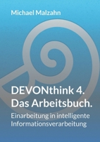 DEVONthink 4. - Das Arbeitsbuch.: Einarbeitung in intelligente Informationsverarbeitung 3695158719 Book Cover