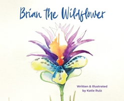 Brian the Wildflower 0578877295 Book Cover