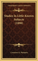 Studies In Little-Known Subjects 1142102459 Book Cover