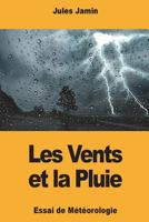 Les Vents et la Pluie: Essai de Météorologie 1722100834 Book Cover