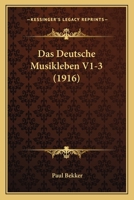 Das Deutsche Musikleben V1-3 (1916) 116675054X Book Cover