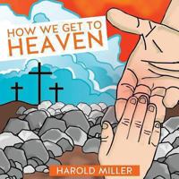 How We Get to Heaven 1625098901 Book Cover