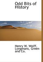 Odd Bits Of History: Being Short Chapters Intended To Fill Some Blanks 1508509980 Book Cover