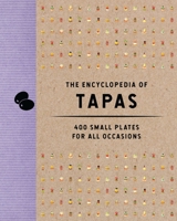 The Encyclopedia of Tapas: 350 Small Plates for All Occasions 1646433432 Book Cover