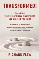 TRANSFORMED!: Becoming the Extraordinary Masterpiece God Created You to Be (Transformed!-Connected!-Fulfilled!) 1738493806 Book Cover