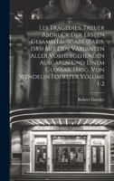 Les tragédies. Treuer Abdruck der ersten Gesammtausgabe (Paris, 1585) mit den Varianten aller vorhergehenden Ausgaben und einem Glossar. Hrsg. von Wendelin Foerster Volume 1-2 (French Edition) 1020019131 Book Cover