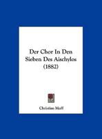 Der Chor In Den Sieben Des Aischylos (1882) 1149656085 Book Cover