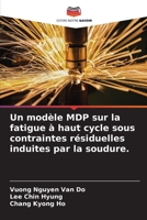 Un modèle MDP sur la fatigue à haut cycle sous contraintes résiduelles induites par la soudure. (French Edition) 6205220814 Book Cover