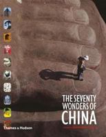 The Seventy Wonders of China 0500251371 Book Cover