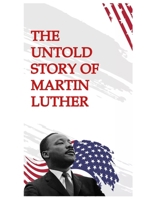 THE UNTOLD STORY OF MARTIN LUTHER B0CVXPXHNY Book Cover