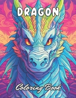 Dragon Coloring Book for Adults: 100+ Unique and Beautiful Designs B0CPMJFQCK Book Cover