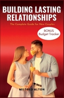 Building Lasting Relationship: The Complete Guide for New Couples B0BYR86G3N Book Cover