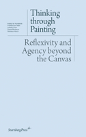 Thinking Through Painting: Reflexivity and Agency Beyond the Canvas 3943365107 Book Cover
