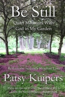 Be Still : Quiet Moment with God in My Garden 1735373338 Book Cover
