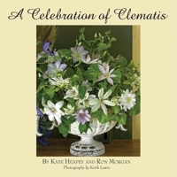 A Celebration of Clematis: From the Gardens of Chalk Hill Nursery 0971955263 Book Cover