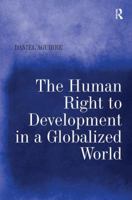 The Human Right to Development in a Globalized World 0754674711 Book Cover