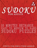 Sudoku For Adults: 10 Minutes Recharge... Easy To Medium To Hard Sudoku Puzzles 1690494514 Book Cover