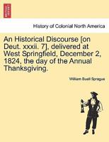 An Historical Discourse Delivered at West Springfield: December 2, 1824, the Day of the Annual Thanksgiving 1145357385 Book Cover