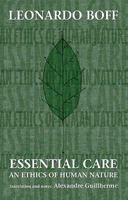 Essential Care: An Ethics of Human Nature 1602581428 Book Cover