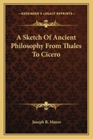 A Sketch of Ancient Philosophy From Thales to Cicero 3337241751 Book Cover