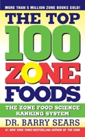 The Top 100 Zone Foods: The Zone Food Science Ranking System 0060741856 Book Cover