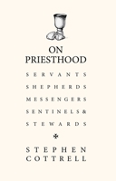 On Priesthood: Servants, Shepherds, Messengers, Sentinels and Stewards 1529360986 Book Cover