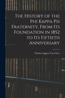 The History of the Phi Kappa Psi Fraternity, From Its Foundation in 1852 to Its Fiftieth Anniversary 1016375514 Book Cover