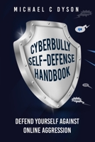 Cyber Bully Self-Defense Handbook: Defend yourself against online aggression 0645062618 Book Cover