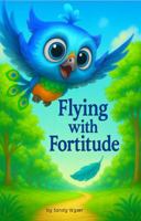 Flying with Fortitude (Forti and Friends) B0G83CNKQL Book Cover