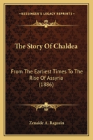 Chaldea from the Earliest Times to the Rise of Assyria 1512127515 Book Cover