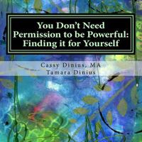 You don't need permission to be powerful: Finding it for yourself 1976520738 Book Cover