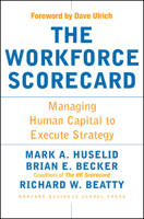 The Workforce Scorecard: Managing Human Capital To Execute Strategy 1591392454 Book Cover