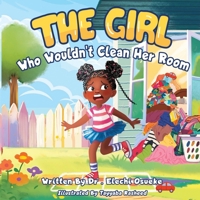 The Girl Who Wouldn't Clean Her Room B0F1FL4HW5 Book Cover