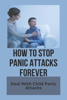 How To Stop Panic Attacks Forever: Deal With Child Panic Attacks: How Can Remembering Names Improve Your Social Skills Quizlet B091W9TPP7 Book Cover