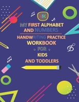 My First Alphabet and Numbers Handwriting Practice Workbook for Kids and Toddlers: Number and alphabet Tracing Book for Preschoolers and Kids Ages 3-5 B08N9F7FRR Book Cover