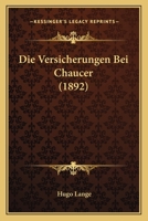 Die Versicherungen Bei Chaucer (1892) 1161135189 Book Cover