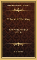 Colors Of The King: Red, White, And Blue 1166424960 Book Cover
