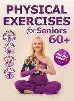 Physical Exercises for Seniors 60+ with Step-by-Step Photo and Video: Strength Training, Chair Yoga, Stretching and Gymnastics 1962612384 Book Cover
