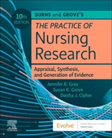 Burns and Grove's the Practice of Nursing Research: Appraisal, Synthesis, and Generation of Evidence : Appraisal, Synthesis, and Generation of Evidence 0443115095 Book Cover