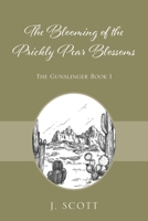 The Blooming of the Prickly Pear Blossoms: The Gunslinger Book 1 1977293263 Book Cover