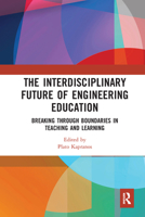 The Interdisciplinary Future of Engineering Education: Breaking Through Boundaries in Teaching and Learning 0367582511 Book Cover